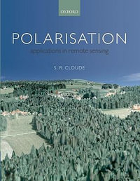 Polarisation : Applications in Remote Sensing - Shane  Cloude