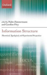 Information Structure : Theoretical Typological and Experimental Perspectives - Malte Zimmermann