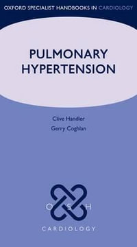 Pulmonary Hypertension : Oxford Specialist Handbooks in Cardiology - Clive Handler