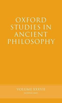 Oxford Studies in Ancient Philosophy : Volume 37 - Brad Inwood