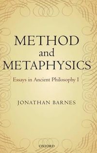 Method and Metaphysics : Essays in Ancient Philosophy I - Jonathan Barnes