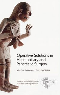 Operative Solutions in Hepatobiliary and Pancreatic Surgery - Ashley R. Dennison