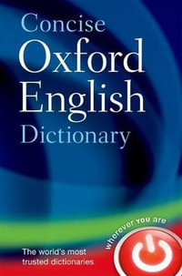 Concise Oxford English Dictionary : UK bestselling dictionaries - Oxford Dictionaries