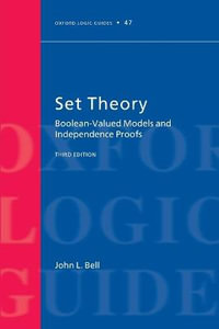 Set Theory : Boolean-Valued Models and Independence Proofs - John L. Bell