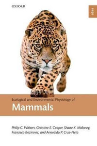 Ecological and Environmental Physiology of Mammals : Ecological and Environmental Physiology Series - Philip C. Withers