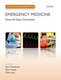 Challenging Concepts in Emergency Medicine : Cases with Expert Commentary - Sam Thenabadu