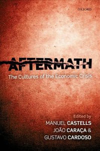 Aftermath : The Cultures of the Economic Crisis - Manuel Castells
