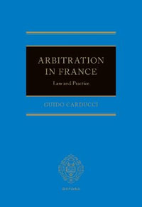 Arbitration in France : Law and Practice - Guido Carducci