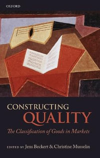 Constructing Quality : The Classification of Goods in Markets - Jens Beckert