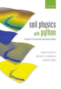 Soil Physics with Python : Transport in the Soil-Plant-Atmosphere System - Marco Bittelli