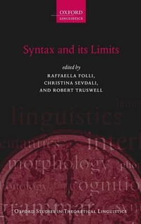 Syntax and its Limits : Oxford Studies in Theoretical Linguistics - Raffaella Folli