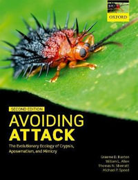 Avoiding Attack : The Evolutionary Ecology of Crypsis, Aposematism, and Mimicry - Graeme D. Ruxton