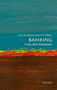 Banking : A Very Short Introduction - John Goddard
