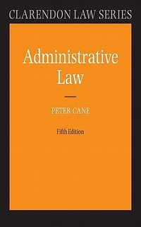 Administrative Law : Clarendon Law - Peter Cane