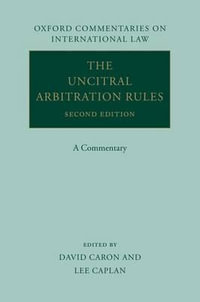 The UNCITRAL Arbitration Rules : A Commentary - David D. Caron