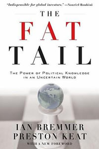 The Fat Tail : The Power of Political Knowledge in An Uncertain World - Ian Bremmer