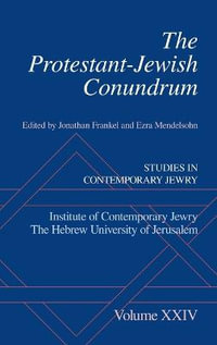 The Protestant-Jewish Conundrum : Studies in Contemporary Jewry, Volume XXIV - Jonathan Frankel