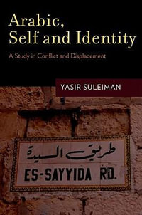 Arabic, Self and Identity : A Study in Conflict and Displacement - Yasir Suleiman
