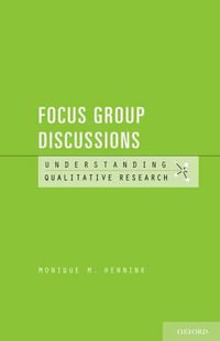 Understanding Focus Group Discussions : Understanding Qualitative Research - Monique M. Hennink
