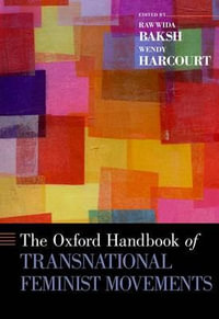 The Oxford Handbook of Transnational Feminist Movements : Oxford Handbooks - Rawwida Baksh