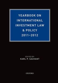 Yearbook on International Investment Law & Policy 2011-2012 : Yearbook on International Investment Law & Policy - Karl P. Sauvant