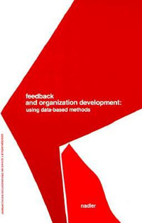Feedback and Organization Development : Using Data-Based Methods (Pearson Organizational Development Series) - David Nadler