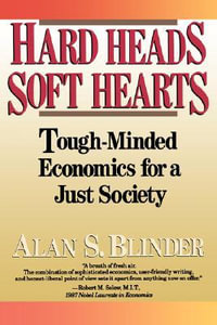 Hard Heads, Soft Hearts : Tough-minded Economics For A Just Society - Alan S. Blinder