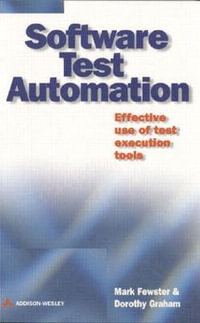 Software Test Automation : Effective Use of Test Execution Tools - Dorothy Graham