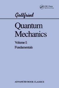 Quantum Mechanics : Fundamentals - Kurt Gottfried