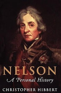 Nelson : A Personal History - Christopher Hibbert