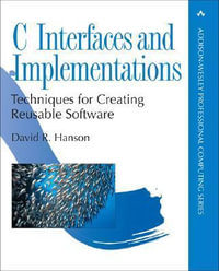 C Interfaces and Implementations : Techniques for Creating Reusable Software - David Hanson