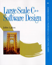 Large-Scale C++ Software Design : Addison-Wesley Professional Computing Series - John Lakos