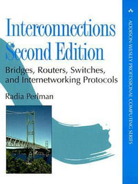Interconnections : Bridges, Routers, Switches, and Internetworking Protocols - Radia Perlman