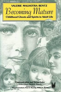 Becoming Mature : Childhood Ghosts and Spirits in Adult Life - Valerie Bentz