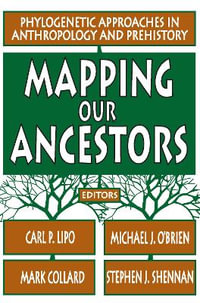Mapping Our Ancestors : Phylogenetic Approaches in Anthropology and Prehistory - Stephen Shennan