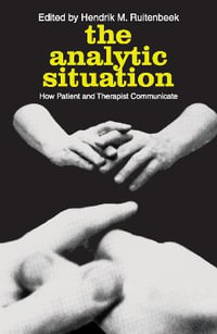 The Analytic Situation : How Patient and Therapist Communicate - Peter F. Drucker