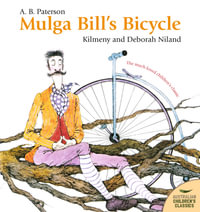 Mulga Bill's Bicycle : Australian Children's Classics - A.B. Paterson