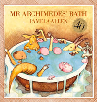 Mr. Archimedes' Bath : Australian Children's Classics - Pamela Allen