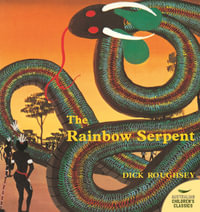 The Rainbow Serpent : Australian Children's Classics - Dick Roughsey