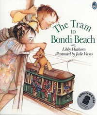 The Tram to Bondi Beach : Australian Children's Classics - Libby Hathorn