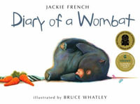 Diary of a Wombat : Jackie French titles - Jackie French