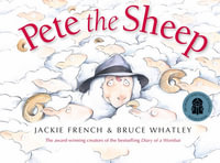 Pete the Sheep : The award-winning creators of the best-selling Diary of a Wombat - Jackie French
