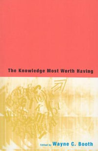 The Knowledge Most Worth Having - Wayne C. Booth