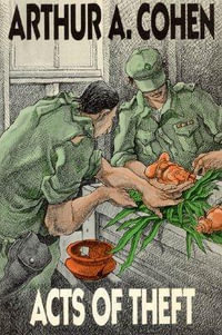 Acts of Theft : Phoenix Fiction Series PF - Arthur A. Cohen