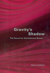 Gravity's Shadow : The Search for Gravitational Waves - Harry Collins