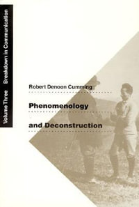 Phenomenology and Deconstruction, Volume Three : Breakdown in Communication - Robert Denoon Cumming