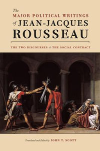 The Major Political Writings of Jean-Jacques Rousseau : The Two "Discourses" and the "Social Contract" - Jean-Jacques Rousseau