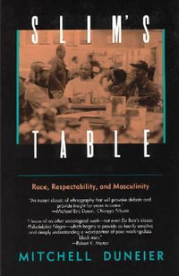 Slim's Table : Race, Respectability, and Masculinity - Mitchell Duneier