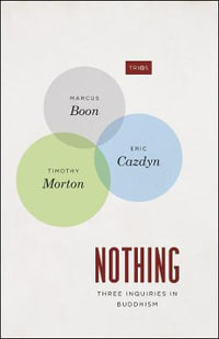 Nothing : Three Inquiries in Buddhism - Marcus Boon