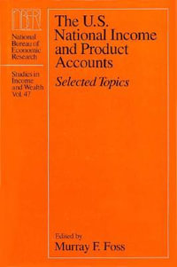 The U.S. National Income and Product Accounts : Selected Topics - Murray F. Foss